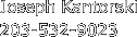 Joseph Kantorski 
203-532-9023